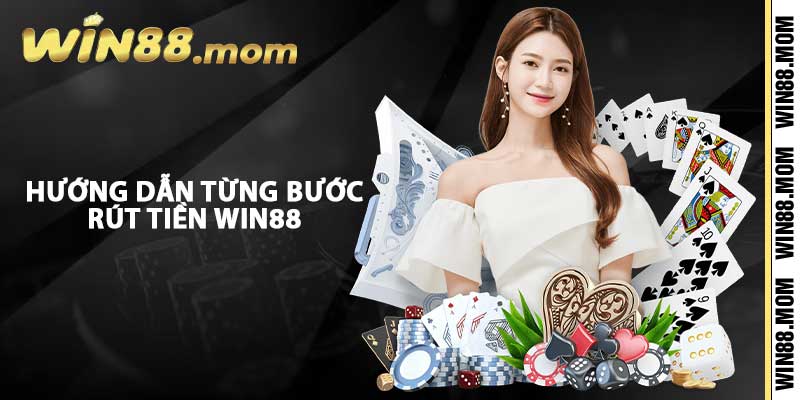 Rút Tiền Win88 - Hướng Dẫn Thao Tác Nhanh Chóng và An Toàn 2 Hướng dẫn từng bước rút tiền Win88