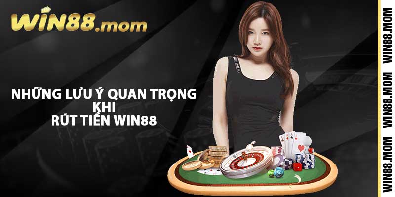 Rút Tiền Win88 - Hướng Dẫn Thao Tác Nhanh Chóng và An Toàn 3 Những lưu ý quan trọng khi rút tiền Win88
