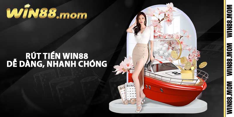 Rút Tiền Win88 - Hướng Dẫn Thao Tác Nhanh Chóng và An Toàn 1 Rút tiền Win88 dễ dàng, nhanh chóng