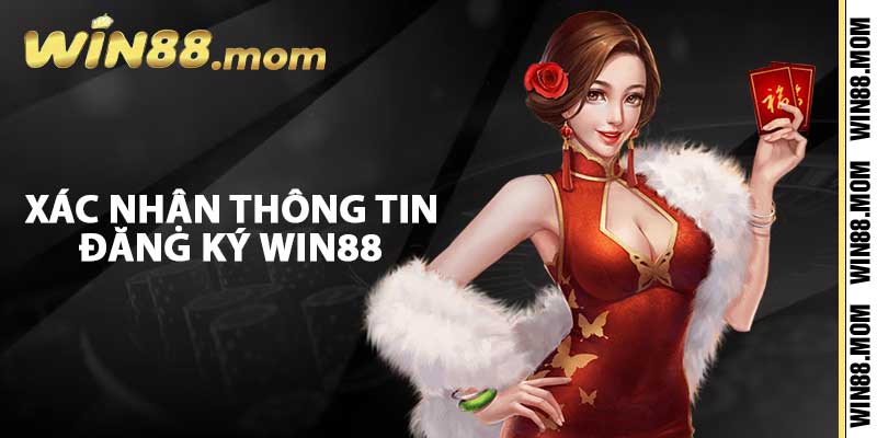 Đăng Ký Win88 - Tạo Tài Khoản Hội Viên Chính Thức 2024 2 Xác nhận thông tin đăng ký Win88